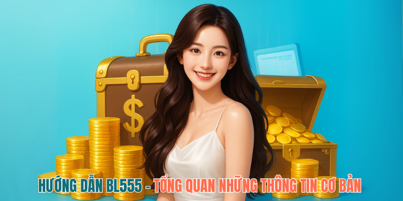 HƯỚNG DẪN BL555 - Tổng Quan Những Thông Tin Cơ Bản