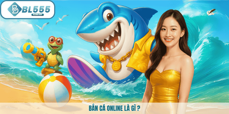 Bắn cá online là gì ?
