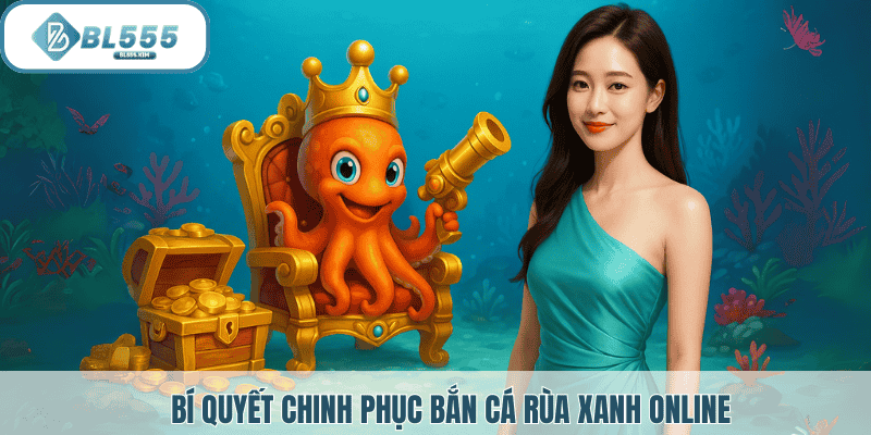Bí quyết chinh phục bắn cá rùa xanh