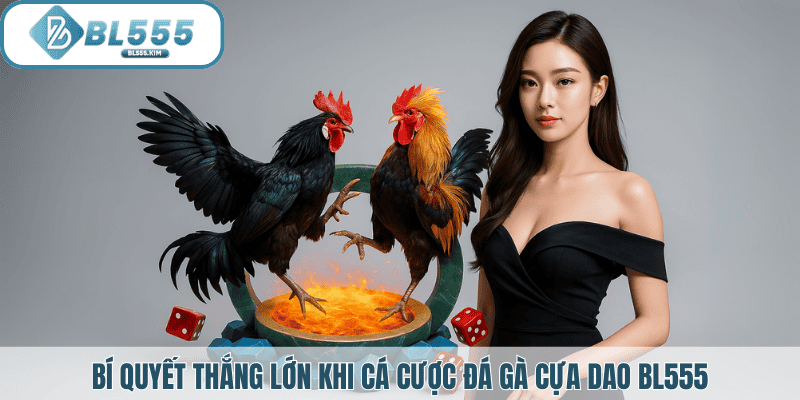 Bí quyết thắng lớn của cao thủ BL555