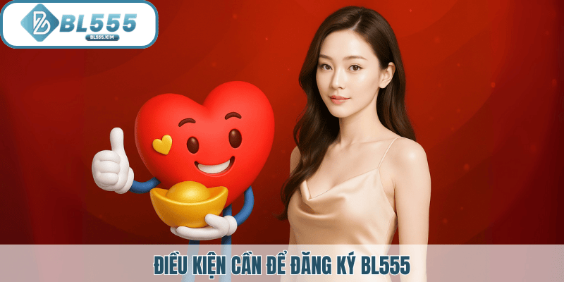 Điều kiện cần để đăng ký bl555