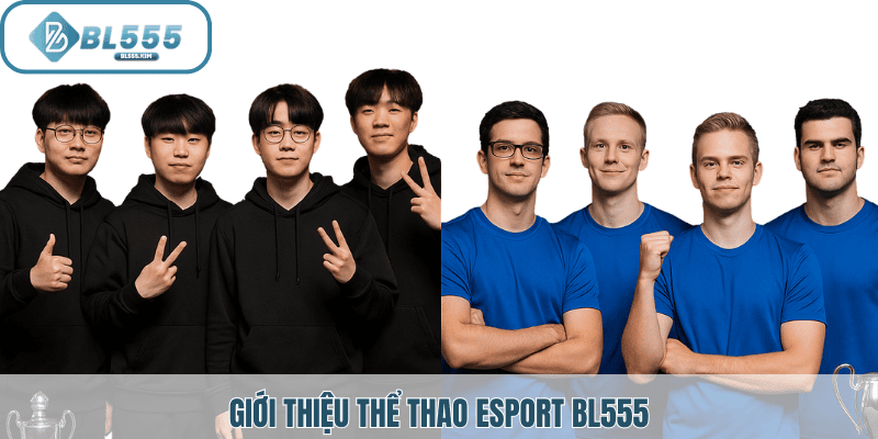Giới thiệu thể thao esport Bl555