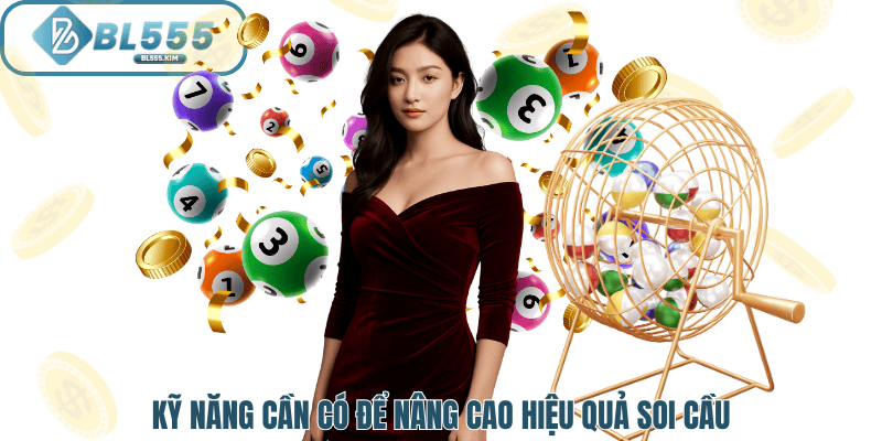 Kỹ năng soi cầu xổ số nâng cạo chỉ có tại BL555