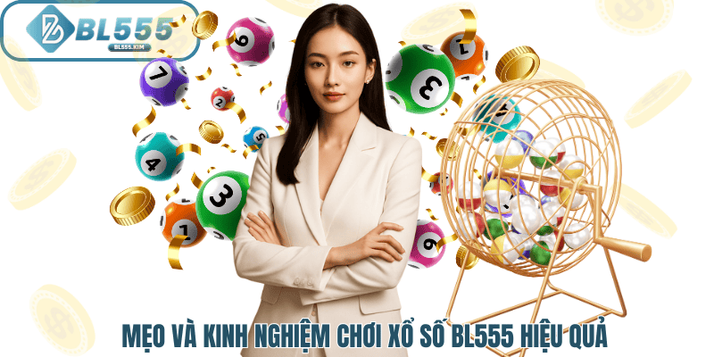 Mẹo chơi và kinh nghiệm của cao thủ xổ số tại Bl555