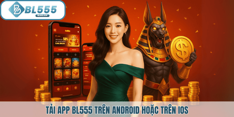 tải app bl555 trên android hoặc trên ios