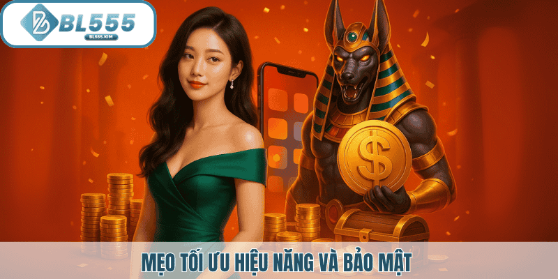 Tối ưu hóa hiệu năng và bảo mật của app BL555