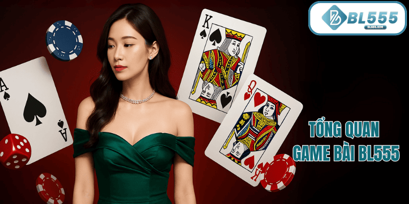 Tổng quan game bài bl555